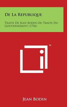 portada de La Republique: Traite de Jean Bodin Ou Traite Du Gouvernement (1756) (en Francés)