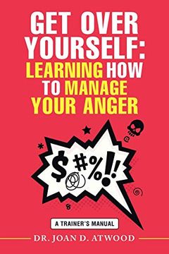 portada Get Over Yourself: Learning how to Manage Your Anger: A Trainer's Manual (en Inglés)