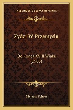 portada Zydzi W Przemyslu: Do Konca XVIII Wieku (1903) (in Polaco)