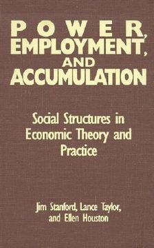 portada power, employment, and accumulation: social structures in economic theory and policy (en Inglés)