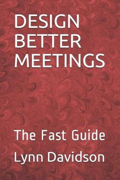 portada Design Better Meetings: The Fast Guide (en Inglés)