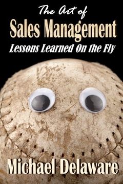 portada The Art of Sales Management: Lessons Learned on the Fly (Volume 1)