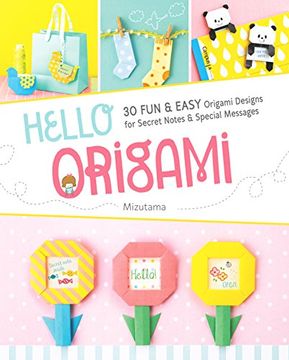 portada Hello Origami: 30 Fun and Easy Origami Designs for Secret Notes and Special Messages