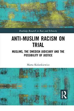 portada Anti-Muslim Racism on Trial: Muslims, the Swedish Judiciary and the Possibility of Justice (Routledge Research in Race and Ethnicity) (in English)