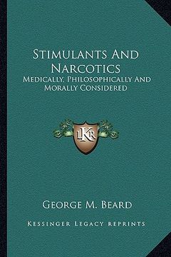 portada stimulants and narcotics: medically, philosophically and morally considered (in English)