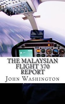 portada Malaysian Flight 370 Report: An International Search for 239 Passengers (en Inglés)