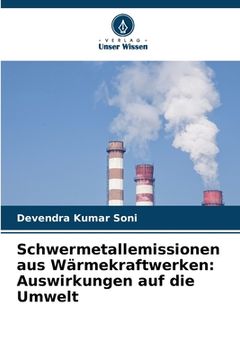 portada Schwermetallemissionen aus Wärmekraftwerken: Auswirkungen auf die Umwelt (en Alemán)