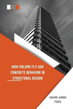 portada High Volume Fly Ash Concrete Behavior in Structural Design (en Inglés)