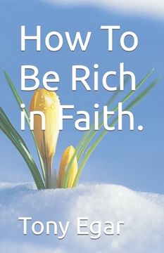 portada How To Be Rich in Faith. (en Inglés)
