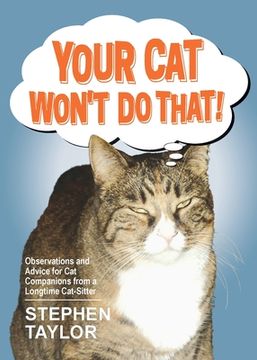 portada Your Cat Won't Do That!: Observations and Advice for Cat Companions from a Longtime Cat-Sitter (en Inglés)