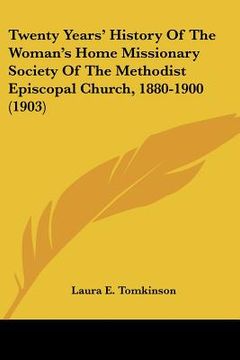 portada twenty years' history of the woman's home missionary society of the methodist episcopal church, 1880-1900 (1903) (en Inglés)