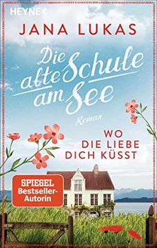 portada Wo die Liebe Dich Küsst: Das Alte Schulhaus - Roman (Alte Schulhaus-Trilogie, Band 3) (en Alemán)