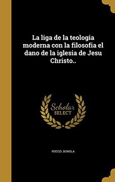 portada La Liga de la Teologia Moderna con la Filosofia el Dano de la Iglesia de Jesu Christo.