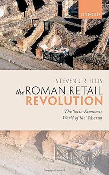 portada The Roman Retail Revolution: The Socio-Economic World of the Taberna (Hardback) (en Inglés)