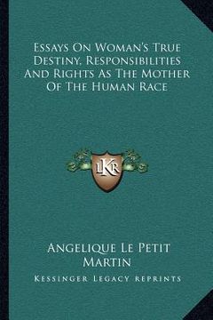 portada essays on woman's true destiny, responsibilities and rights as the mother of the human race (in English)