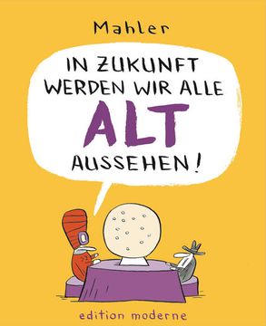 portada In Zukunft Werden wir Alle alt Aussehen (in German)