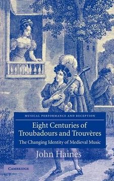 portada Eight Centuries of Troubadours and Trouvères Hardback: The Changing Identity of Medieval Music (Musical Performance and Reception) 