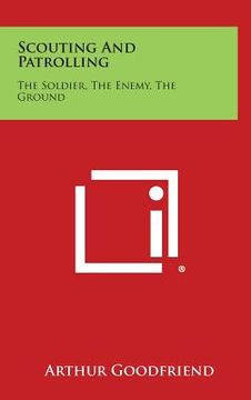 portada Scouting and Patrolling: The Soldier, the Enemy, the Ground (en Inglés)