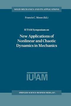 portada Iutam Symposium on New Applications of Nonlinear and Chaotic Dynamics in Mechanics: Proceedings of the Iutam Symposium Held in Ithaca, Ny, U.S.A., 27 (en Inglés)