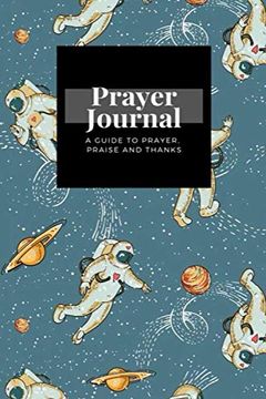 portada My Prayer Journal: A Guide to Prayer, Praise and Thanks: Vintage Astronaut Space Planet Stars Science Fiction Design, Prayer Journal Gift, 6X9, Soft Cover, Matte Finish 