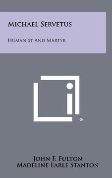 portada michael servetus: humanist and martyr (en Inglés)