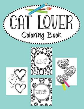 portada Cat Lover Coloring Book: Valentines day Heart Doodles, Fabulous Felines and Cute Cats. 30 Bold "Purrfect" Images for Kids, Teens and Young Adults to Color. (en Inglés)