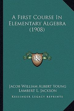 portada a first course in elementary algebra (1908) (en Inglés)