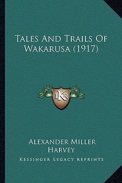 portada tales and trails of wakarusa (1917) (en Inglés)