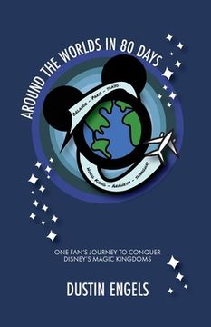 portada Around the Worlds in 80 Days: One Fan's Journey to Conquer Disney's Magic Kingdoms (en Inglés)