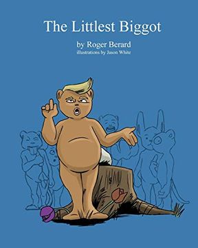 portada The Littlest Biggot: A Political Satire for Children and Childish Adults (in English)