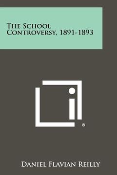 portada the school controversy, 1891-1893 (en Inglés)