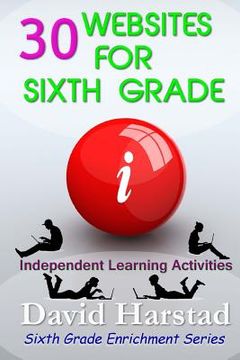 portada 30 Websites For Sixth Grade: Independent Learning Activities (en Inglés)
