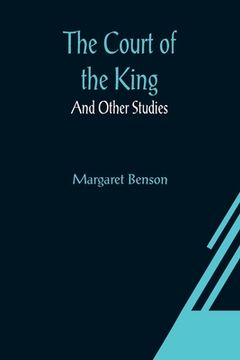 portada The Court of the King; And Other Studies (en Inglés)
