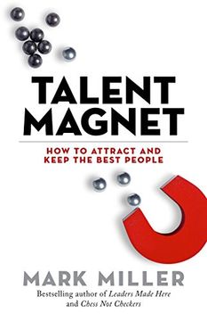portada Talent Magnet: How to Attract and Keep the Best People (The High Performance Series) (en Inglés)