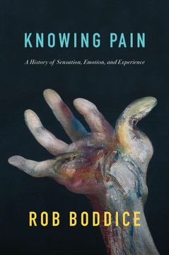 portada Knowing Pain: A History of Sensation, Emotion, and Experience (in English)