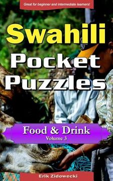 portada Swahili Pocket Puzzles - Food & Drink - Volume 3: A Collection of Puzzles and Quizzes to Aid Your Language Learning (en Swahili)