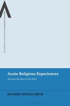 portada Acute Religious Experiences: Madness, Psychosis and Religious Studies (Bloomsbury Advances in Religious Studies) (in English)