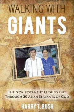 portada Walking with Giants: The New Testament Fleshed Out Through 20 Asian Servants of God (en Inglés)