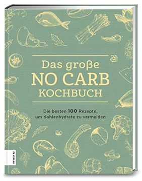 portada Das Große no Carb-Kochbuch: Die Besten 100 Rezepte Ohne Kohlenhydrate (en Alemán)