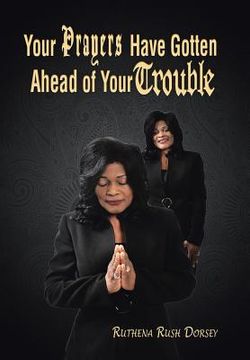portada Your Prayers Have Gotten Ahead of Your Trouble (en Inglés)
