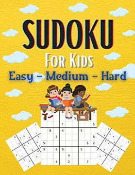 portada Sudoku For Kids Easy-Medium-Hard: A Collection Of Easy, Medium and Hard Sudoku Puzzles For Kids Ages 6-12 With Solutions Gradually Introduce Children (en Inglés)