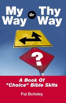 portada my way or thy way: a book of "choice" bible skits