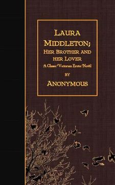 portada Laura Middleton; Her Brother and Her Lover: A Classic Victorian Erotic Novel (in English)