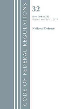 portada Code of Federal Regulations, Title 32 National Defense 700-799, Revised as of July 1, 2018 (en Inglés)