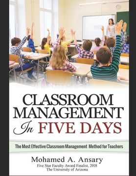 portada Classroom: Classroom Management In Five Days: The Most Effective Classroom Management Method for Teachers: Find Out the Classroom