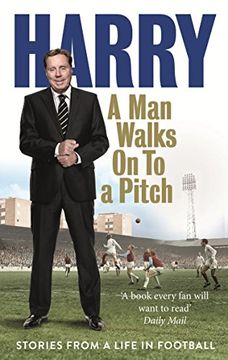 portada A Man Walks on to a Pitch: Stories from a Life in Football (en Inglés)