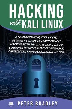 portada Hacking With Kali Linux: A Comprehensive, Step-By-Step Beginner's Guide to Learn Ethical Hacking With Practical Examples to Computer Hacking, W (en Inglés)
