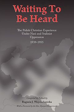 portada waiting to be heard,the polish christian experience under nazi and stalinist oppression 1939-1955 (en Inglés)