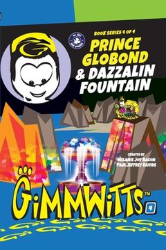 portada Gimmwitts: Series 4 of 4 - Prince Globond & Dazzalin Fountain (PAPERBACK-MODERN version) (en Inglés)
