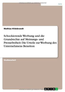 portada Schockierende Werbung und die Grundrechte auf Meinungs- und Pressefreiheit: Die Urteile zur Werbung des Unternehmens Benetton (German Edition)